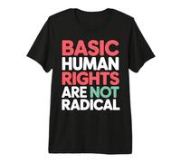 Basic Human Rights are Not Radical Statement Premium T-Shirt