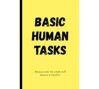 Basic Human Tasks | Funny ADHD Checklist Journal | Daily Routine Tracker for Forgetful Adults | Productivity Notebook for Neurodivergent Brains: Because even the simple stuff deserves a checklist.