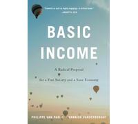 Basic Income: A Radical Proposal for a Free Society and a Sane Economy