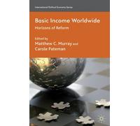Basic Income Worldwide: Horizons of Reform (International Political Economy Series)