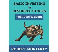 Basic Investing in Resource Stocks: The Idiot's Guide
