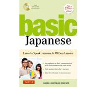 Basic Japanese : Learn to Speak Japanese in 10 Easy Lessons (Fully Revised and Expanded with Manga Illustrations, Audio Downloads & Japanese Dictionary)