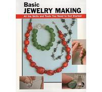 Basic Jewelry Making: All the Skills and Tools You Need to Get Started (How to Basics)