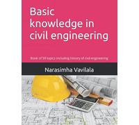 Basic knowledge in civil engineering: Book of 59 topics including history of civil engineering (NR)