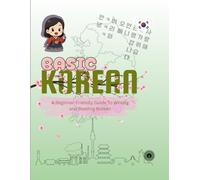 Basic Korean: A Beginner-Friendly Guide To Writing and Reading Korean (Hangeul)