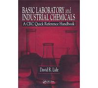 Basic Laboratory and Industrial Chemicals: A CRC Quick Reference Handbook