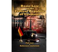Basic Law for the Federal Republic of Germany (Constitution of Germany - Grundgesetz): Full text + Reference materials