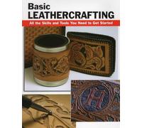 Basic Leathercrafting: All the Tools and Skills You Need to Get Started (How to Basics)