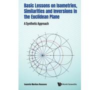 Basic Lessons On Isometries, Similarities And Inversions In The Euclidean Plane: A Synthetic Approach