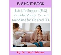 Basic Life Support (BLS) Provider Manual: Current Guidelines for CPR and ECC