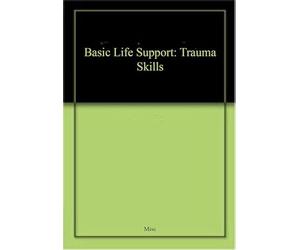 Basic Life Support: Trauma Skills