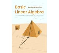 Basic Linear Algebra: An Introduction with an Intuitive Approach