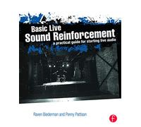 Basic Live Sound Reinforcement: A Practical Guide for Starting Live Audio