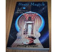 Basic Magick: A Practical Guide