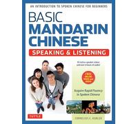 Basic Mandarin Chinese - Speaking & Listening Textbook: An Introduction to Spoken for Beginners (Audio & Video Recordings Included) (Revised)