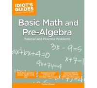 Basic Math and Pre-Algebra: Tutorial and Practice Problems (Idiot's Guides)