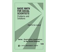 Basic Math for Social Scientists: Problems and Solutions (Quantitative Applications in the Social Sciences): 109