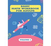 Basic Math Workbook For Adults: 2300 Equations to Practice Basic Math Operations of Addition, Subtraction, Multiplication and Division.