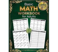 Basic Math Workbook for Adults: +3,500 Practice Problems in Addition, Subtraction, Multiplication & Division | Includes Word Problems & Full Answer Key