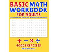 Basic Math Workbook for Adults: Practice Addition, Subtraction, Multiplication and Division