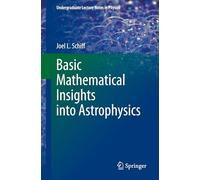 Basic Mathematical Insights into Astrophysics (Undergraduate Lecture Notes in Physics)