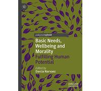 Basic Needs, Wellbeing and Morality: Fulfilling Human Potential