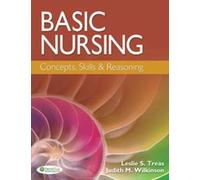 Basic Nursing: Concepts, Skills & Reasoning