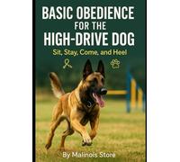 Basic Obedience for the High-Drive Dog