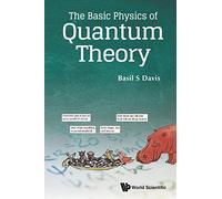 Basic Physics Of Quantum Theory, The