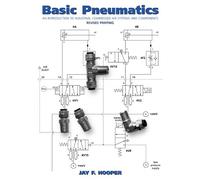 Basic Pneumatics: An Introduction to Industrial Compressed Air Systems and Components