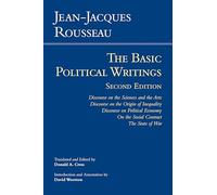 Rousseau: The Basic Political Writings: Discourse on the Sciences and the Arts, Discourse on the Origin of Inequality, Discourse on Political Economy, On the Social Contract, The State of War (Hackett Classics Second Edition,2)