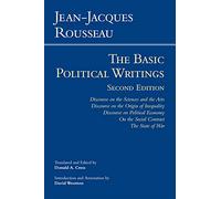 Basic Political Writings: Discourse on the Sciences & the Arts, Discourse on the Origin of Inequality, Discourse on Political Economy, On the Social ... Contract, The State of War (Hackett Classics)