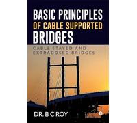 Basic Principles of Cable Supported Bridges: Cable Stayed and Extradosed bridges