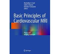 Basic Principles of Cardiovascular MRI: Physics and Imaging Techniques