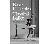 Basic Principles of Classical Ballet: Russian Ballet Technique