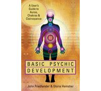 Basic Psychic Development : A User's Guide to Auras, Chakras & Clairvoyance