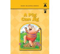 Basic Reading Series, Level A Part 2 Reader, A Pig Can Jig: Classic Phonics Program for Beginning Readers, ages 5-8, illus., 80 pages (Basic Reading ... Program for Beginning Readers, ages 5-8)