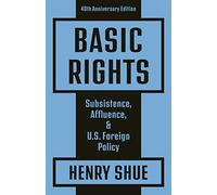 Basic Rights: Subsistence, Affluence, and U.S. Foreign Policy: 40th Anniversary Edition