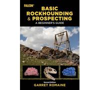 Basic Rockhounding and Prospecting: A Beginner's Guide (Rockhounding Series)