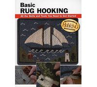 Basic Rug Hooking: All the Skills and Tools You Need to Get Started