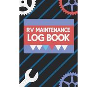 Basic RV Maintenance Log RV Maintenance Log Book for Travel Trailers, Campers & Motorhomes | Repair, Service & Trip Tracker | Logbook for RV Owners, Full-Time Travelers, DIY Mechanics & Vehicle Upkeep