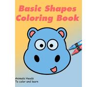 Basic shapes coloring book: Animals heads to color and learn