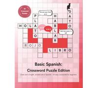 Basic Spanish: Crossword Puzzle Edition: 50 beginner-friendly crossword puzzles with English clues and Spanish answers (Language Learning Crossword Puzzles)