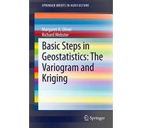 Basic Steps in Geostatistics: The Variogram and Kriging (SpringerBriefs in Agriculture)