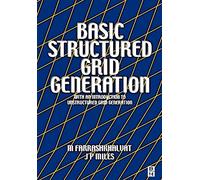 Basic Structured Grid Generation: With an Introduction to Unstructured Grid Generation