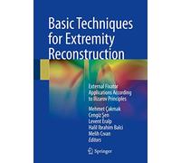 Basic Techniques for Extremity Reconstruction: External Fixator Applications According to Ilizarov Principles