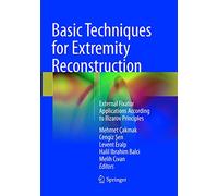 Basic Techniques for Extremity Reconstruction: External Fixator Applications According to Ilizarov Principles