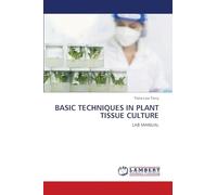 BASIC TECHNIQUES IN PLANT TISSUE CULTURE: LAB MANUAL