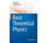 Basic Theoretical Physics – A Concise Overview – Springer Verlag