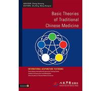 Basic Theories of Traditional Chinese Medicine: (International Acupuncture Textbooks)